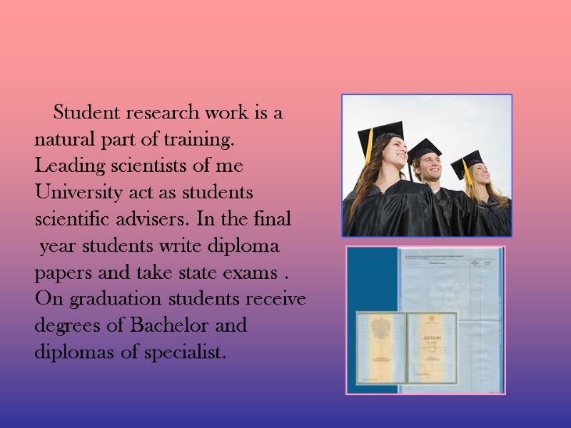 Student research work is a  natural part of training.  Leading scientists of